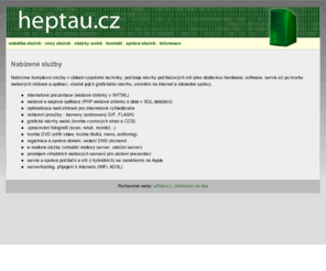 heptau.cz: heptau.cz - vše pro internet - správa domén, webhosting, webdesign, webové aplikace
Heptau.cz nabízí téměř vše pro internet - webové stránky a cokoliv co s nimi souvisí.