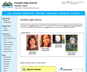 humblehighschool.net: Humble High School
Humble High School is a high school website for Humble alumni. Humble High provides school news, reunion and graduation information, alumni listings and more for former students and faculty of Humble  in Humble, Texas