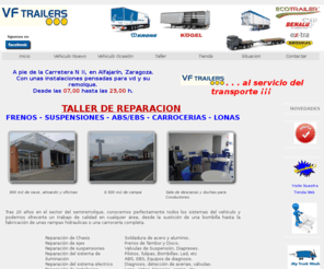 vftrailers.com: VF Trailers. Vehiculos Industriales, remolques y semiremolques.
web dedicada a los vehiculos industriales, remolques, semiremolques, lonas, furgones, frigos, cisternas, volquetes, volquetes de aluminio, gondolas, rampas para gondolas, reparacion de frenos, reparacion de chasis, reparacion de carrocerias, reparacion de lonas, reparacion de ejes, reparacion de suspensiones, ejes, valvulas, rodamientos, suelos de tablero, accesorios de carrocerias, componentes de carroceria, diapreses de suspension, abs, ebs, reparacion, wabco, knorr-bremse, haldex, leciñena, lecitrailer, montenegro, fruehauf, mirofret, montull, lamberet, sor, schmitz, krone, kogel, invepe, galucho, galtrailer, remolques de segundamano, remolques de ocasion,desguace de remolques, piezas de remolques, reformas de importancia, reformas de remolques, 