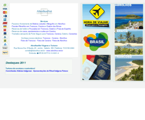 abrolhos.net.br: Agência de viagens - AbrolhosNet Viagens e Turismo - Sul da Bahia
Agencia de Viagêns que oferece pacotes turisticos, passagens aereas, hospedagem em Trancoso e Caraíva, traslados aeroporto Porto Seguro. Avistamento de Baleias em Abrolhos e mergulho.