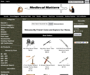 medievalmatters.com: Swords | Medieval Swords, Medieval Shields, Knives, Axes
Hundreds of quality swords, shields, helmets, knives, and other weapons and accessories offered at our low prices! Medieval, fantasy, oriental and more!