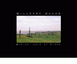 millporthouse.co.uk: Millport House
This is the home page for Millport house, a holiday 
cottage on the Isle of Tiree, Scotland. The house is avaiable for holiday lets.