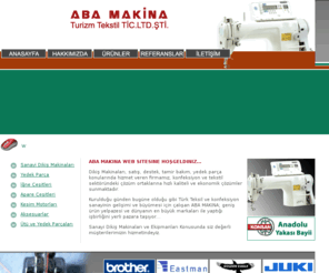 abamakina.com: Aba Makina, Sanayi Dikiş Makinaları, Yedek Parçalar, İğne Çeşitleri, Apare, Kesim Motorları, Pastal Çizim Kağıtları, Ütü makas Overloklar, Reçmeler, Düz Makinalar
 Aba Makina, sanayi dikiş makinaları, dikiş makinaları yedek parçaları ve tekstil makinaları konularında hizmet vermektedir. 