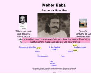 avatar-da-nova-era.com: Avatar da Nova Era
Meher Baba, Informao em Portuguese, Uma curta biografia, fotos dele e dos discpulos, msica, relatos e ditados, Informaes uteis