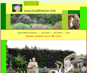 buddhatuin.info: BUDDHATUIN : Welkom !
Boeddha Tuin biedt U een groot assortiment aan van Boeddha beelden en decoratieve elementen voor in de tuin.
