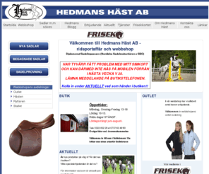 hedmanshast.se: Hedmans Häst
Hedmans Häst säljer och hyr ut allt för häst och ryttare. Nytt och begagnat. Diplomerade sadelinprovare. 