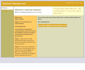 making-disciples.org: Spiritual Outposts|Where emerging questions are at home
Spiritual Outposts describe both places and people. If you think there must be something more to church, this site will be helpful to you.