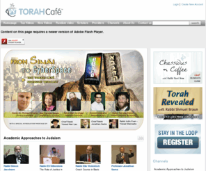 torahdesktop.com: Torah Cafe - Jewish Inspiration. Anytime. Anywhere.
Torah Cafe, the rich and tantalizing new taste of Torah on the web.  With just the click of your mouse, tune into lectures with the world's top Torah scholars and experts in their fields.  TorahCafe - wake up and smell the coffee.