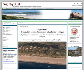 vejlby-klit.com: www.vejlby-klit.dk - 1.  Vejlby Klit
Et populært sommerhusområde på Jyllands vestkyst. Vejlby Klit ligger på en smal stribe land mellem Vesterhavet og den 5 km lange sø Ferring Sø.10 km mod øst ligger handelsbyen Lemvig og mod syd Bovbjerg Fyr.