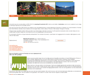 500procentwijn.nl: 500% Wijn
500% wijn is een initiatief van 5 kwaliteitsimporteurs: Imperial Wijnkoperij, Vier Heemskinderen, New World Wineries, Anfors en Partners in Wijn. Vijf eigenzinnige specialisten hebben elkaar gevonden in een kleinschalig en bijzonder evenement. De rode draad in dit bonte en rijk geschakeerde proefspektakel? Van huiswijn tot icoonwijn, u proeft wijnen met zeggingskracht en karakter, altijd origineel en soms zelfs een tikje brutaal.