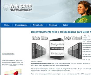 webcarr.com: Web CARR  |  Sites para Oficina Mecânica Automotiva
Web CARR - Desenvolvimento de sites e sistemas web para empresas do setor automotivo: Oficinas Mecânica, Auto pecas, Centro Automotivo, Lojas de Auto Peças, Loja de Som e Acessórios, Centro Automotivo, Funilaria e Pintura, lojas de veiculos, revendas de veiculos,Lojas de Equipamento e Ferramentas.
Se você esta procurando uma empresa para desenvolver o site, ou até mesmo um sistema de intranet para sua empresa, nós temos a solução e também os melhores desenvolvedores web para atender a sua necessidade