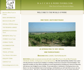bacchus-wine-tours.com: Bacchus Wine Tours in France - B A C C H U S-WINE-TOURS.COM
Wine Tours France with Bacchus. Wine tasting & vineyard tours  Bordeaux,Bergerac,St Emilion, Medoc and Cognac.Exclusive wine tours with personal guide and driver.
