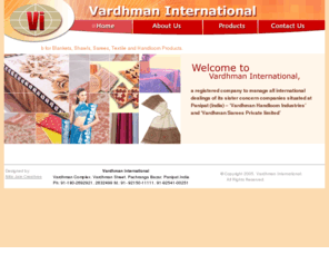 vardhmanhandloom.com: Welcome to Vardhman International - Home - Shawls, Sarees, Blankets
Vardhman Handloom Industries is a 22 years young Company situated in Panipat. This company is a hub for all Handloom and Textile products.