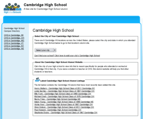 cambridgehighschool.org: Cambridge High School
Cambridge High School is a high school website for alumni. Cambridge High provides school news, reunion and graduation information, alumni listings and more for former students and faculty of Cambridge High School