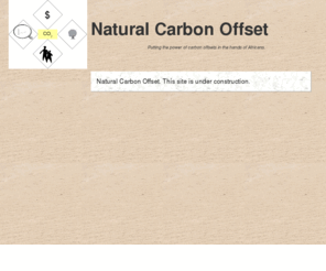 naturalcarbonoffset.com: Natural Offset - Putting the power of carbon offsets in the hands of 
Africans
Carbon Offset Developer and Auditor