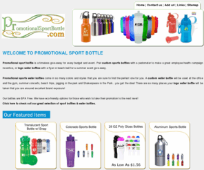 promotionalsportbottle.com: Promotional Sport Bottle, Custom Imprinted Promotional Sports Bottle
Visit us for custom imprinted promotional sports bottles at Promotional Sport Bottle. We offer easy squeeze, poly glass & Gobi sport bottle here at cheap rate.