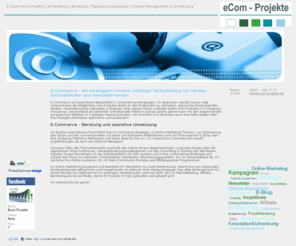 ecom-projekte.com: eCom-Projekte
E-Commerce Projekte, E-Marketing, Beratung, Planung, Konzeption, Umsetzung, Freelancer, Freiberufler