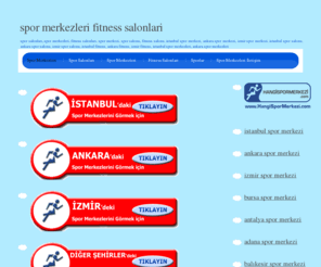 spormerkezleri.org: HANGİ SPOR MERKEZİ.com | Spor Merkezi Spor Salonu Fitness Salonu Spor Merkezleri Spor Salonlari Fitness Salonlariİstanbul Spor Merkezi İstanbul Spor Salonu İstanbul Fitness Salonu
HANGİ SPOR MERKEZİ.com | Spor Merkezi Spor Salonu Fitness Salonu Spor Merkezleri Spor Salonlari Fitness Salonlariistanbul spor merkezi, istanbul spor salonu, istanbul fitness salonu rehberi. Ayrıca İstanbul Spor Merkezleri fotografları ve telefonları. Fitness salonu arıyorsanız
size aradığınız spor salonu hakkında bilgi veren fitness salonu sitesi.