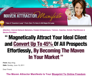 mavenattractormanifesto.com: Maven Attractor Manifesto
The Maven Attractor Manifesto: Take A Quantum Leap From Zero To Hero In 90 Days or Less