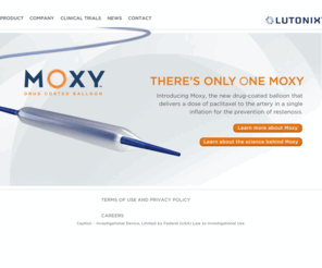 moxyballoon.com: Lutonix | Home
Lutonix is the manufacturerof Moxy, a new drug-coated balloon catheter for peripheral and coronary interventions. It delivers the anti-proliferative drug paclitaxel to the arterial wall in a single inflation.