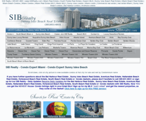 sibrealty.org: SIB Realty - Condo Expert Miami - Condo Expert Sunny Isles Beach :: SIB Realty.com :: SIB Realty
Sunny Isles Beach condos for sale. Search for Sunny Isles Beach real estate for sale and rent. View current listings, prices and floorplans. Exclusive oceanfront Sunny Isles Beach apartments