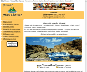 veranominaclavero.com.ar: Mina Clavero - Verano Mina Clavero
Mina Clavero - Verano Mina Clavero: ¿No sabe dónde ir de vacaciones? Conozca Mina Clavero. En este web le ofrecemos estadías en casas y departamentos en este pueblo cordobés ideal para usted.