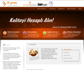 e-yron.com: E-yron bir YesWeCan S&K Proje Eğitim Yazılım Danışmanlık Markasıdır
E-yron Web Tasarımı iş istasyonları Bilgisayar Eğitimi Bakım Anlaşması Network Yapılandırma konularında çözümler sunmaktadır