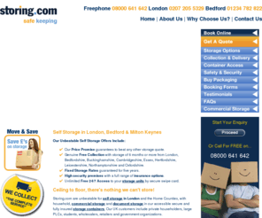 storing.com: Self Storage London, Furniture Storage for Luton & Milton Keynes
Storing.com’s suberb self storage solutions start from just £6.90 a week, Storage in london and the home counties at very affordable prices. Get an instant online quotaion today