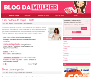 blogmulher.com: Blog da Mulher
Este é um blog de mulher para mulheres, bem como para homens que pretendem agradar às mulheres!