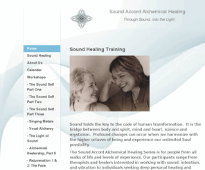 sound-accord.com: Sound Accord - Home
Sound Healing Training Sound holds the key to the code of human transformation.  It is the bridge between body and spirit, mind and heart, science and mysticism.  Profound changes can occur when we harmonize with the higher octaves of being and experience 