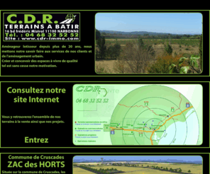 cdr-immo.com: CDR - Aménageur Promoteur Lotisseur
Vous êtes à la recherche d'un terrain à bâtir sur NARBONNE et sa région , consultez nos réalisations en cours et nos projets à l'étude.