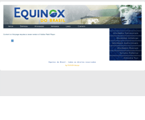 equinoxdobrasil.com: Equinox do Brasil
O objetivo da Equinox do Brasil consiste em colocar a experiência internacional e comercial dos seus executivos e parceiros internacionais, no setor da indústria cultural, ao serviço da viabilização de ações locais e nacionais. 