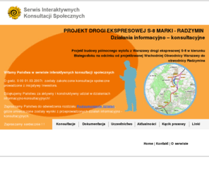 ikonsultacje-s8markiradzymin.pl: PROJEKT DROGI EKSPRESOWEJ S-8 MARKI - RADZYMIN
PROJEKT DROGI EKSPRESOWEJ S-8 MARKI  RADZYMIN Działania informacyjno  konsultacyjne Projekt budowy północnego wylotu z Warszawy drogi ekspresowej S8<br /> 
