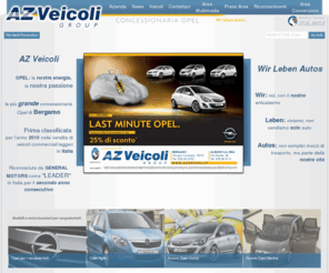 azveicoli.it: Concessionaria Opel Bergamo - Vendita auto - Az Veicoli Group
Az group leader dei concessionari Opel in Bergamo e provincia per le auto nuove e usate, a km zero, auto aziendali e macchine usate di ogni marca e modello.