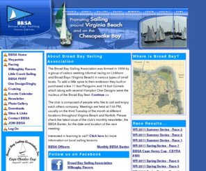 broadbaysailing.org: Broad Bay Sailing Association
The object of the association shall be to promote Corinthian sailing and sail racing in and around Virginia Beach and on the Chesapeake Bay.