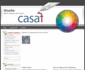 casaf.es: Diseño y organización de eventos
Estudio de diseño gráfico, editorial, web, multimedia, organización de eventos, congresos y exposiciones.