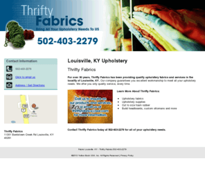 thriftyfabrics.com: Fabric Louisville, KY - Thrifty Fabrics 502-403-2279
Thrifty Fabrics provides quality upholstery fabric and service to Louisville, KY. Call 502-403-2279 to inquire on our products and services.