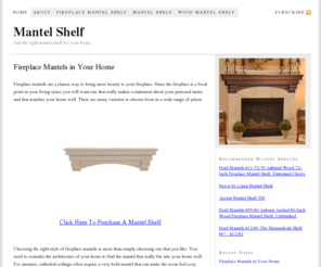 mantelshelf.net: Mantel Shelf
Find the right mantel shelf for your home.  Information about different mantel shelves that are available for you to use.