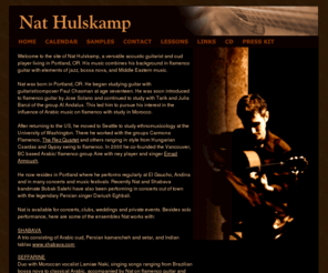 nathulskamp.com: Nat Hulskamp, Flamenco Guitar and Oud
Nat Hulskamp is a versatile acoustic guitarist and oud player living in Portland, OR. His music combines his background in flamenco guitar with elements of jazz, bossa nova, and Middle Eastern music.