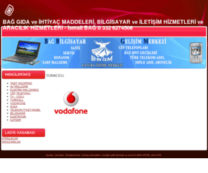 bagiletisim.com: TURKCELL
BAĞ BİLGİSAYAR VE TELEKOM HİZMETLERİ SİTEMİZ YAKINDA HİZMETTEDİR