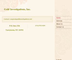 goldinvestigations.net: Gold Investigations, Inc. - Home
Contact: wayne@goldinvestigations.net