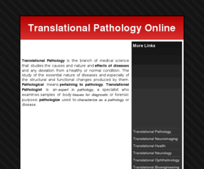 translationalpathology.com: Translational Pathology Online
Translational Pathology is the branch of medical science that studies the causes and nature and effects of diseases and any deviation from a healthy or normal condition.