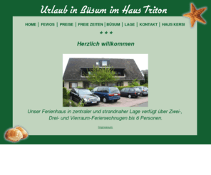 haustriton.de: Urlaub an der Nordsee im Haus Triton in Büsum
Ferienhaus Triton in Büsum an der Nordsee mit Zweiraum-, Dreiraum- und Vierraum-Ferienwohnungen