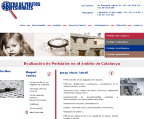 peritoscat.com: Pagina de Inicio | Centro de Peritos Profesionales | Barcelona | Tarragona | Periciales judiciales | Peritos judiciales  | Peritos Barcelona y Tarragona  | Peritajes Psicológicos | Peritajes Caligráficos | Peritajes Grafológicos | Peritajes Inmobiliarios | Documentoscopia  | Grafologia  | Grafólogos  | Psicologo forense  | Psicología Jurídica  | Tasador inmobiliario  | Servicios de Arquitectura  | Testamentos hológrafos  | Herencias  | | Centro de Peritos Profesionales
Centro de Peritos Profesionales, Barcelona y Tarragona, Periciales en el ámbito de Catalunya, Peritajes Psicológicos, Peritajes Caligráficos, Peritajes Grafológicos, Peritajes Inmobiliarios, Servicios Arquitectura,