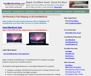 usedmacbooksale.com: Used MacBook Sale, Apple Certified Used MacBook
Apple Certified Used Macbook, Guaranteed Best Price, Standard Apple 1-Year Warranty & Free Shipping on All Used MacBooks. Better Deal than New Macbooks!