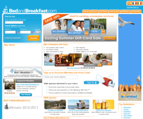 bnbmagazine.net: FindÂ Bed and Breakfast Inns andÂ Book Online. Over 11,000 B&B's for vacation travel. Unique lodging alternatives to hotels. Buy Gift Cards and Certificates!
View bed & breakfast descriptions, photos, reviews, and more. Bed and breakfast gift certificates are also available.