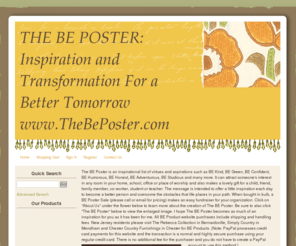 thebeposter.com: The BE Poster
A 24" x 36" decorative poster which provides a list of virtues for the purpose of inspiring children and adults to become better people and overcome life's obstacles.