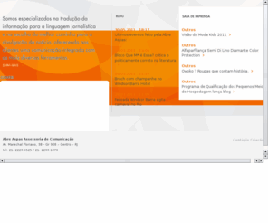 abreaspas.com: Abre Aspas
Abre Aspas Assessoria de Comunicação é especializada na tradução da informação para a linguagem jornalística e na escolha do melhor caminho para a divulgação da notícia, oferecendo aos clientes uma comunicação integrada com as mais diversas ferramentas.