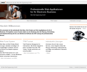 web-site-engineering.org: WSE GmbH: Herzlich Willkommen
Wir entwickeln für Sie individuelle Web-Sites, Web-Portale und Web-Applikationen für Ihr E-Business. Wir begleiten unsere Kunden dabei von der Beratung über die Planung, Entwicklung und Implementierung bis hin zum Betrieb der Software als ASP-Lösung mit professionellem Service. Dezentrales Web Content Management mit dem Web Portal System: Web Sites und Web Portale effizient erzeugen, betreiben und pflegen mit vorgefertigten Funktionen, die sich schnell auf Ihre Bedarfe anpassen lassen. Total Productive Management mit dem TPM Toolset: Total Productive Management im Unternehmen. Alle Sichten integriert in einem Tool bietet Ihnen das TPM Toolset. Flexibel, performant und nutzerfreundlich. 