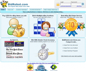 bidrobot.com: BidRobot : Original eBay Auction Sniper Since 1998 Will Snipe Online Auctions. Sniping wins more auctions.
BidRobot is an eBay auction sniper for bidding, sniping, and winning by bidding in the last second.